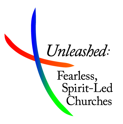 Unleashed: Fearless, Spirit-Led Churches