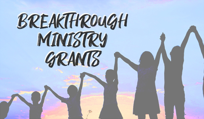 Breakthrough Ministry Grants Thumb 700x410 1