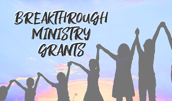 Breakthrough Ministry Grants