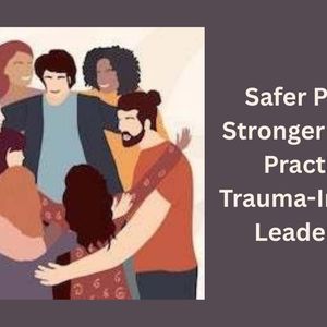 Safer People, Stronger Church: Webinar equips leaders for trauma ...